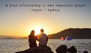 A True Relationship Is Two Imperfect People Refusi-tymoff